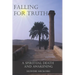 Falling For Truth: A Spiritual Death And Awakening