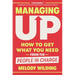 Managing Up: How to Get What You Need from the People in Charge