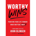 Worthy Wins: Pointing Your Life Toward What Matters Most