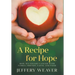 A Recipe for Hope: How We Fought Cancer with Family, Friends, Faith, and Food