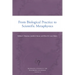 From Biological Practice to Scientific Metaphysics: Volume 23