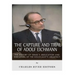 The Capture and Trial of Adolf Eichmann: The History of Israel's Abduction and Execution of the Holocaust's Architect