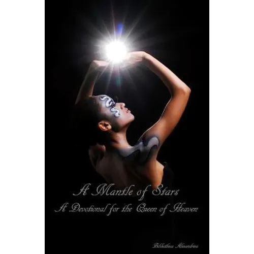 A Mantle of Stars: A Devotional for the Queen of Heaven