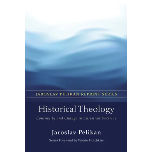 Historical Theology: Continuity and Change in Christian Doctrine