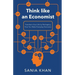 Think like An Economist: ​​Transform Your Life By Reshaping How You Make Everyday Decisions