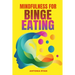 Mindfulness for Binge Eating