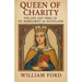 Queen of Charity: The Life and Times of St. Margaret of Scotland