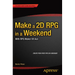 Make a 2D RPG in a Weekend: With RPG Maker VX Ace