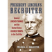 President Lincoln's Recruiter: General Lorenzo Thomas and the United States Colored Troops in the Civil War