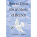 How to Open the Windows of Heaven