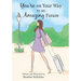 You're on Your Way to an Amazing Future