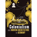 Colonialism and Modern Architecture in Germany