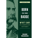 Born to the Badge: Wyatt Earp, An American Odyssey Book Two