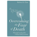 Overcoming the Fear of Death: Through Each of the 4 Main Belief Systems