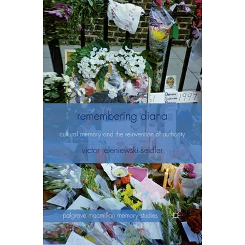 Remembering Diana: Cultural Memory and the Reinvention of Authority
