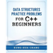 Data Structures Practice Problems for C++ Beginners
