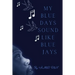My Blue Days Sound Like Blue Jays