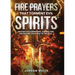 Fire Prayers That Torment Evil Spirits: Prayers for Tormenting, Judging and Destroying the Works of the Devil