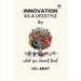 Innovation as a Lifestyle Try what you haven't tried
