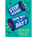 Stop Asking How Was Your Day?: 444 Better Questions to Help You Connect with Your Child