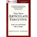 The New Articulate Executive: Look, ACT and Sound Like a Leader