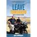 Leave Tomorrow: My Ride to the Bottom of the World