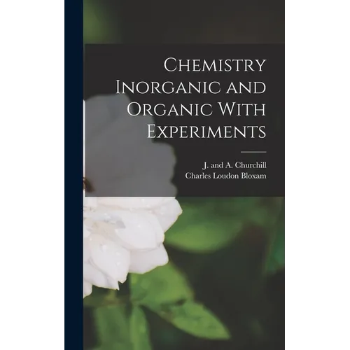 Chemistry Inorganic and Organic With Experiments