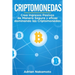 Criptomonedas: Crea Ingresos Pasivos de Manera Segura y eficaz dominando las Criptomonedas