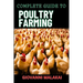 Complete Guide to Poultry Farming: Comprehensive Techniques, Best Practices, And Business Strategies For Disease Management And Financial Success For