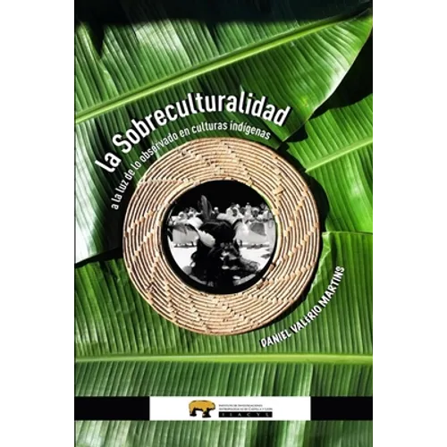 La Sobreculturalidad: a la luz de lo observado en culturas indígenas
