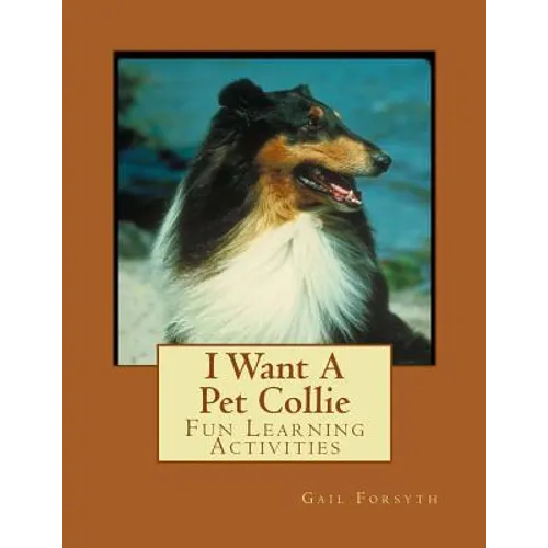 I Want A Pet Collie: Fun Learning Activities