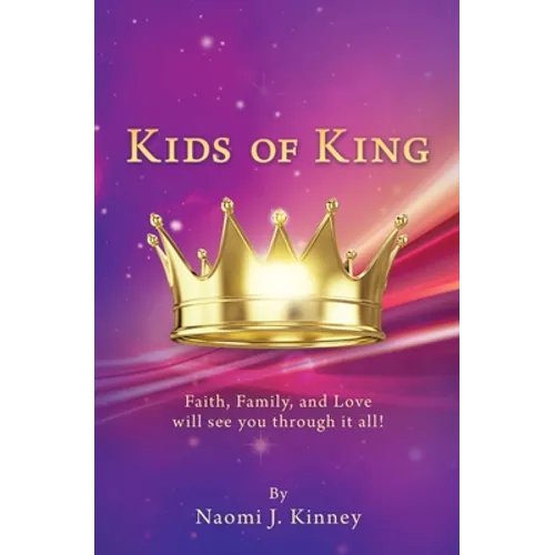 Kids of King: Faith, Family, and Love will see you through it all!