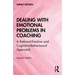 Dealing with Emotional Problems in Coaching: A Rational-Emotive and Cognitive-Behavioural Approach