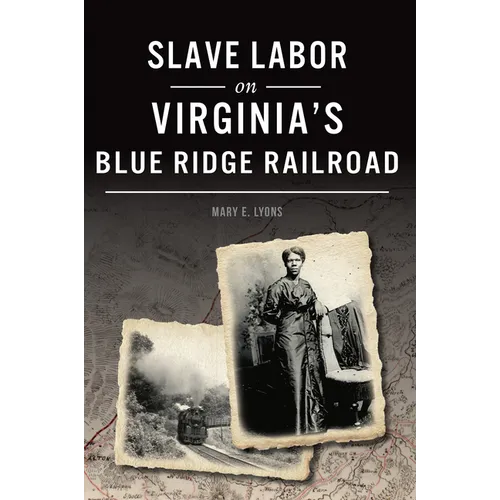 Slave Labor on Virginia's Blue Ridge Railroad