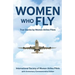 Women Who Fly: True Stories by Women Airline Pilots