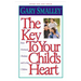 The Key to Your Child's Heart: Raise Motivated, Obedient, and Loving Children