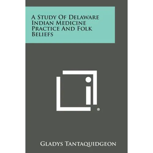 A Study of Delaware Indian Medicine Practice and Folk Beliefs