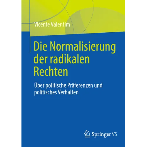Die Normalisierung Der Radikalen Rechten: Über Politische Präferenzen Und Politisches Verhalten