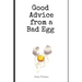 Good Advice from a Bad Egg