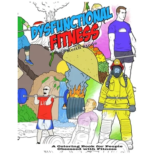 The Dysfunctional Fitness Coloring Book: The Coloring Book for People Obsessed with Fitness
