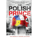 The Polish Prince: A True WW2 Story of A Teenage Holocaust Witness