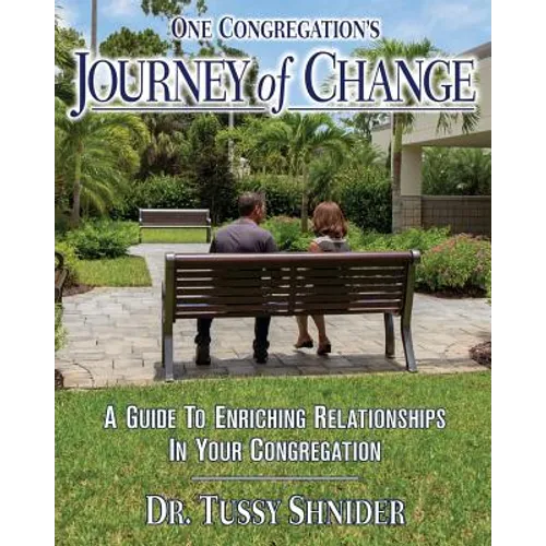 One Congregation's Journey of Change: A Guide to Enhancing Relationships in Your Congregation