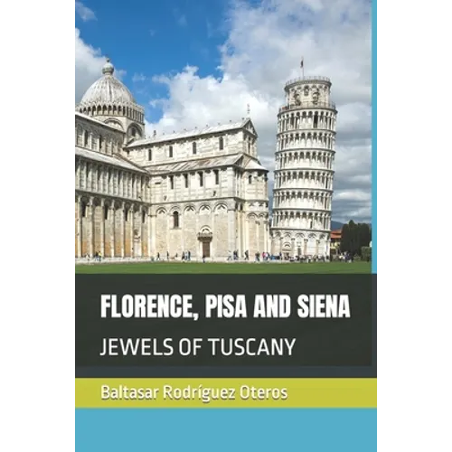 Florence, Pisa and Siena: Jewels of Tuscany