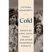 Cold: Essays on Love, Faith, Family and Other Dangerous Pursuits