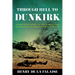 Through Hell to Dunkirk: A Frontline Story of the Miraculous Evacuation of France in World War II
