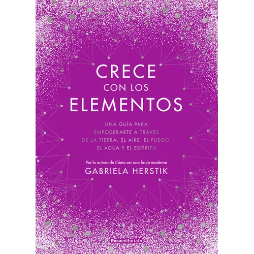 Crece Con Los Elementos / Bewitching the Elements