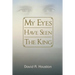 My Eyes Have Seen the King