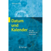 Datum Und Kalender: Von der Antike Bis Zur Gegenwart