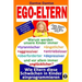 EGO-ELTERN - Warum werden unsere Kinder immer tyrannischer, antriebsloser, unglücklicher? Wie Eltern diese und andere Schwächen in Kinder einprogrammi
