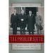 The Problem South: Region, Empire, and the New Liberal State, 1880-1930